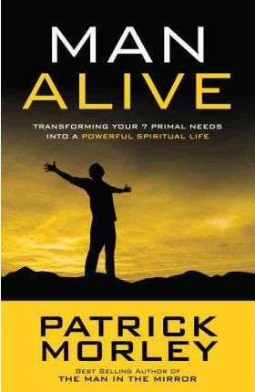 Cover of Man Alive - transforming your 7 primal needs into a powerful spiritual life